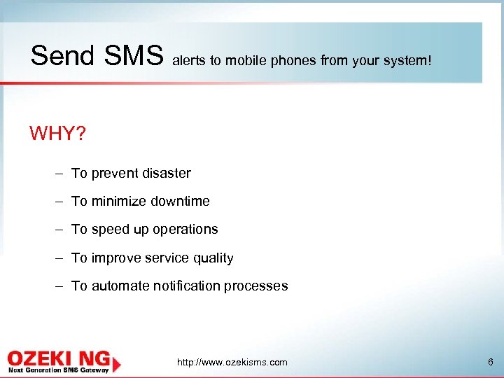 Send SMS alerts to mobile phones from your system! WHY? – To prevent disaster