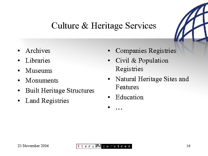 Culture & Heritage Services • • • Archives Libraries Museums Monuments Built Heritage Structures