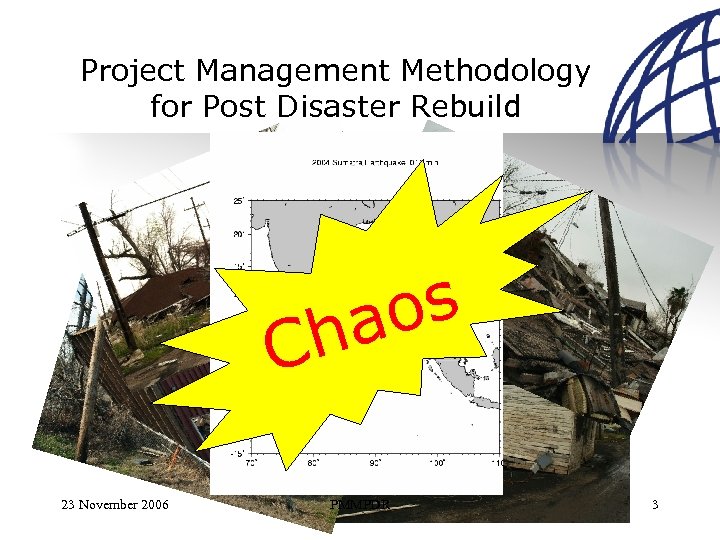 Project Management Methodology for Post Disaster Rebuild os ha C 23 November 2006 PMMPDR