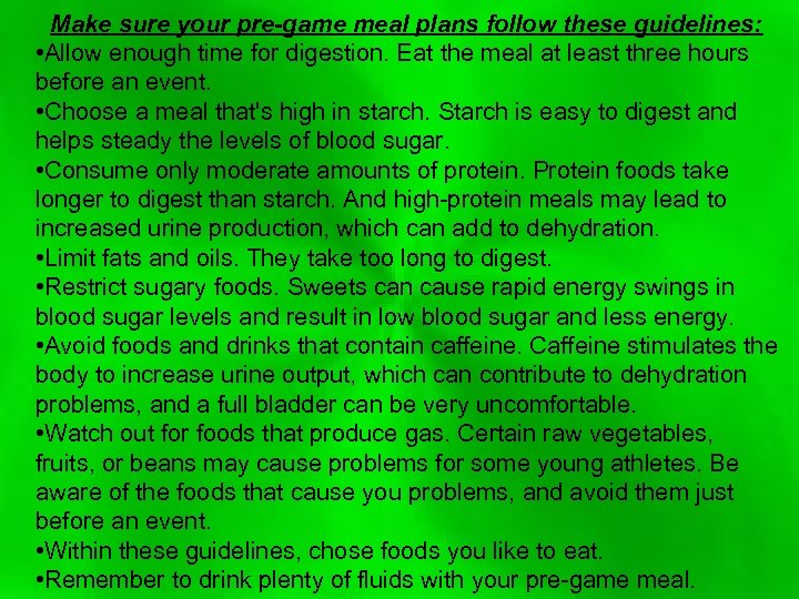 Make sure your pre-game meal plans follow these guidelines: • Allow enough time for