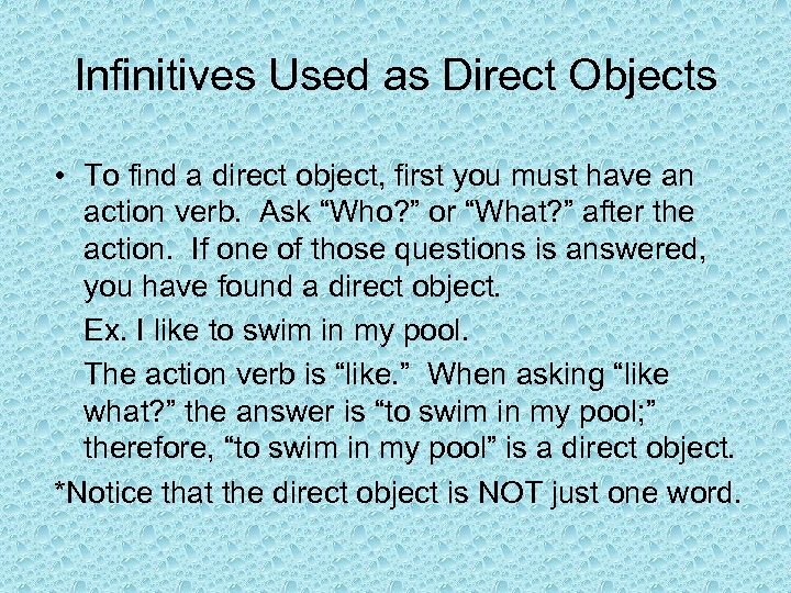 Infinitives Used as Direct Objects • To find a direct object, first you must