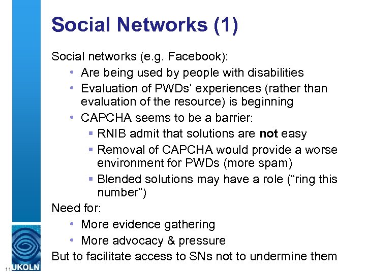 Social Networks (1) Social networks (e. g. Facebook): • Are being used by people