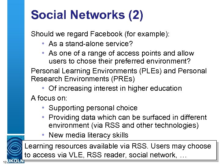 Social Networks (2) Should we regard Facebook (for example): • As a stand-alone service?