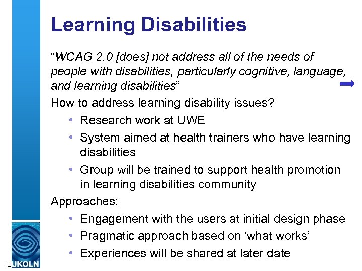 Learning Disabilities “WCAG 2. 0 [does] not address all of the needs of people