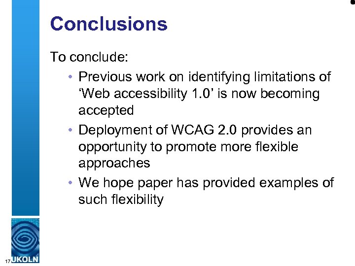 Conclusions To conclude: • Previous work on identifying limitations of ‘Web accessibility 1. 0’