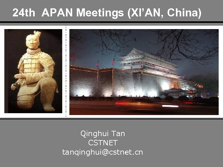 24 th APAN Meetings (XI’AN, China) Qinghui Tan CSTNET tanqinghui@cstnet. cn 