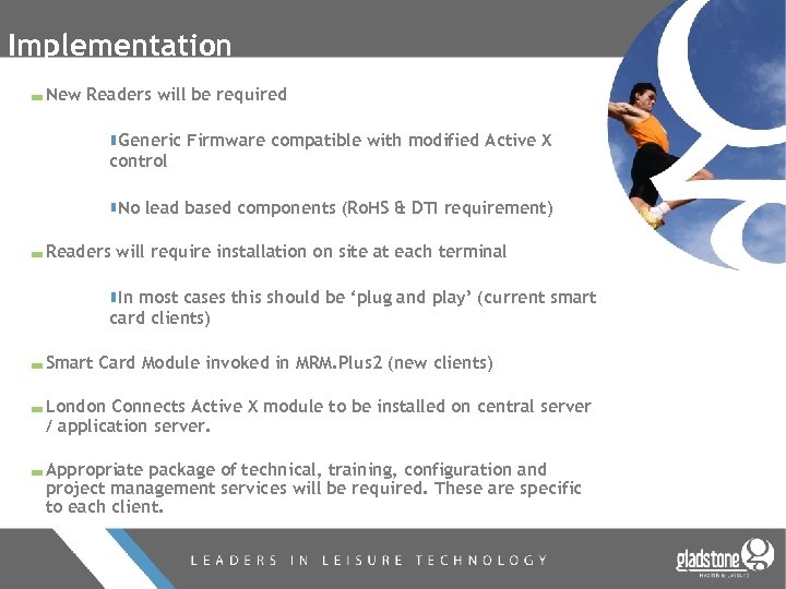 Implementation New Readers will be required Generic Firmware compatible with modified Active X control