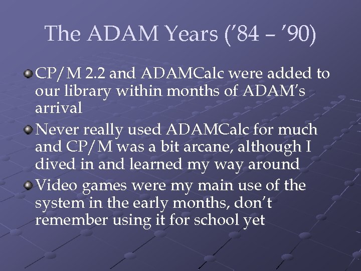 The ADAM Years (’ 84 – ’ 90) CP/M 2. 2 and ADAMCalc were