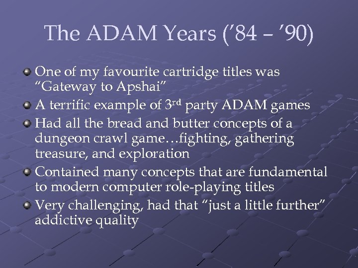 The ADAM Years (’ 84 – ’ 90) One of my favourite cartridge titles