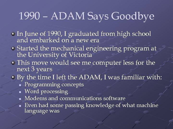 1990 – ADAM Says Goodbye In June of 1990, I graduated from high school