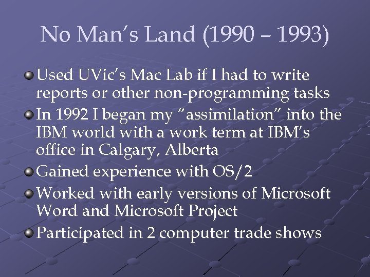 No Man’s Land (1990 – 1993) Used UVic’s Mac Lab if I had to