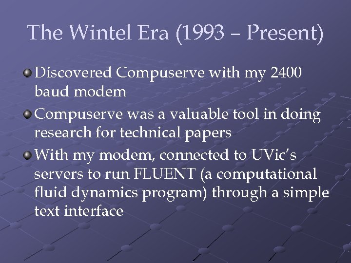 The Wintel Era (1993 – Present) Discovered Compuserve with my 2400 baud modem Compuserve