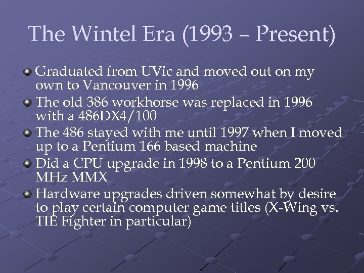 The Wintel Era (1993 – Present) Graduated from UVic and moved out on my