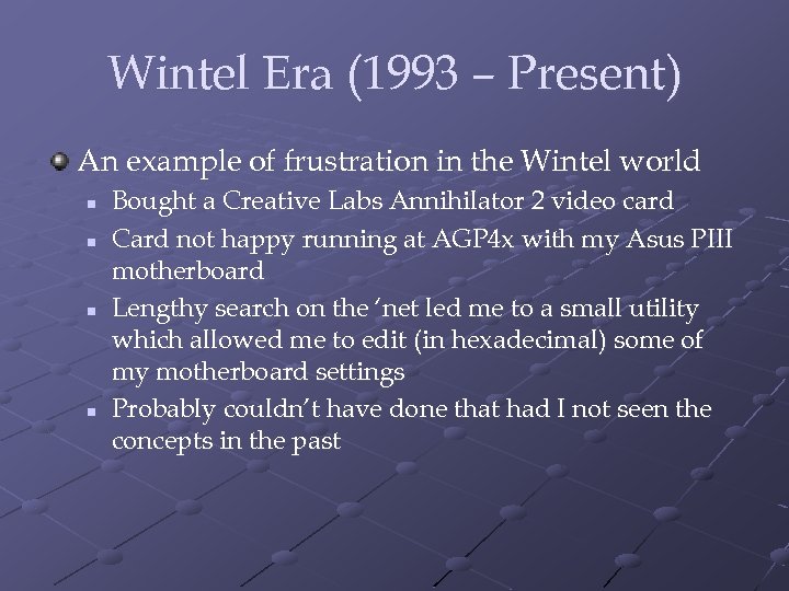 Wintel Era (1993 – Present) An example of frustration in the Wintel world n