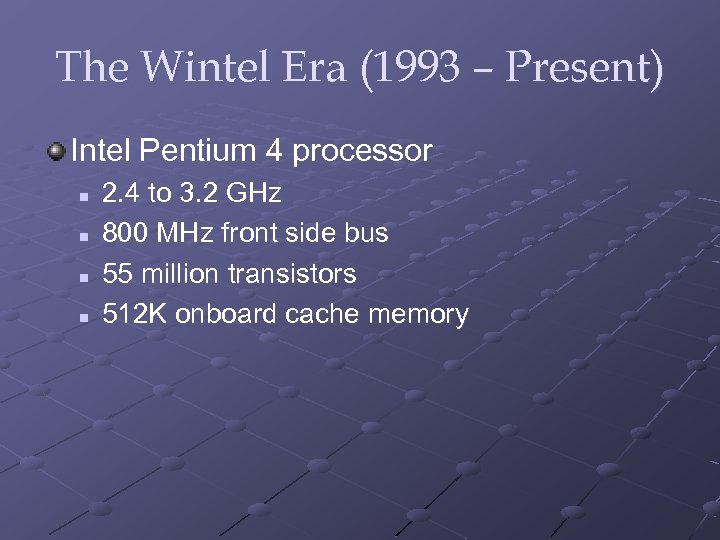 The Wintel Era (1993 – Present) Intel Pentium 4 processor n n 2. 4