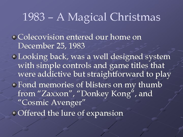 1983 – A Magical Christmas Colecovision entered our home on December 25, 1983 Looking