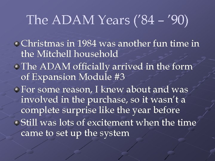 The ADAM Years (’ 84 – ’ 90) Christmas in 1984 was another fun