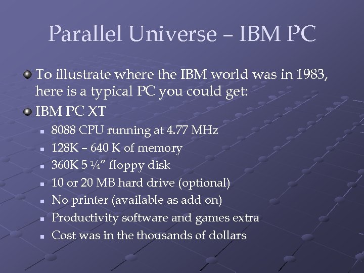 Parallel Universe – IBM PC To illustrate where the IBM world was in 1983,