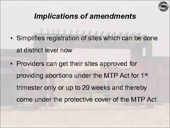 Implications of amendments • Simplifies registration of sites which can be done at district