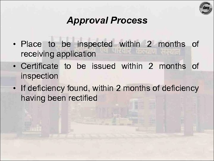 Approval Process • Place to be inspected within 2 months of receiving application •