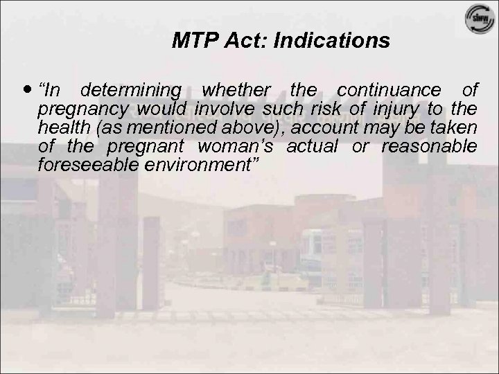MTP Act: Indications “In determining whether the continuance of pregnancy would involve such risk