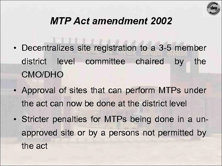 MTP Act amendment 2002 • Decentralizes site registration to a 3 -5 member district