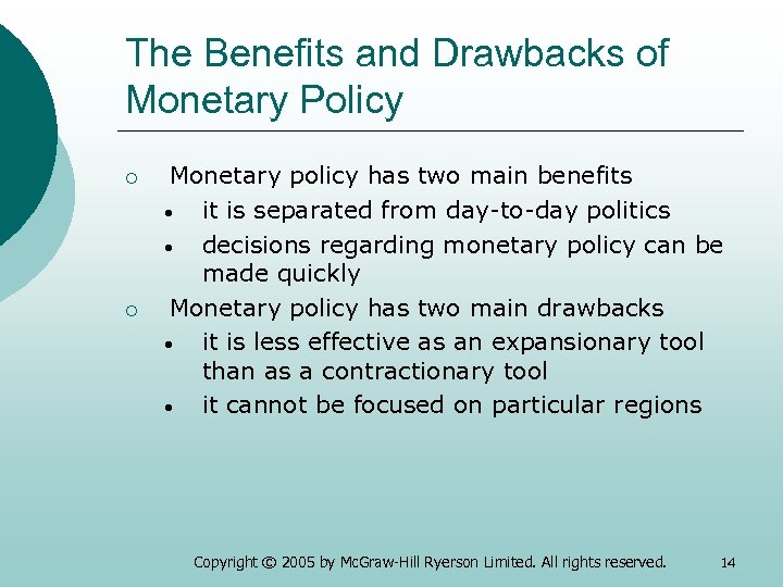 The Benefits and Drawbacks of Monetary Policy ¡ ¡ Monetary policy has two main