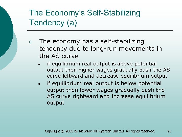 The Economy’s Self-Stabilizing Tendency (a) ¡ The economy has a self-stabilizing tendency due to
