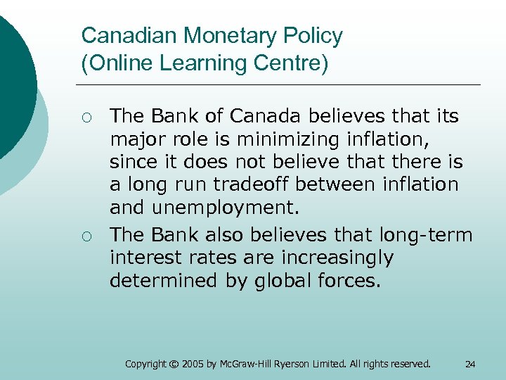 Canadian Monetary Policy (Online Learning Centre) ¡ ¡ The Bank of Canada believes that