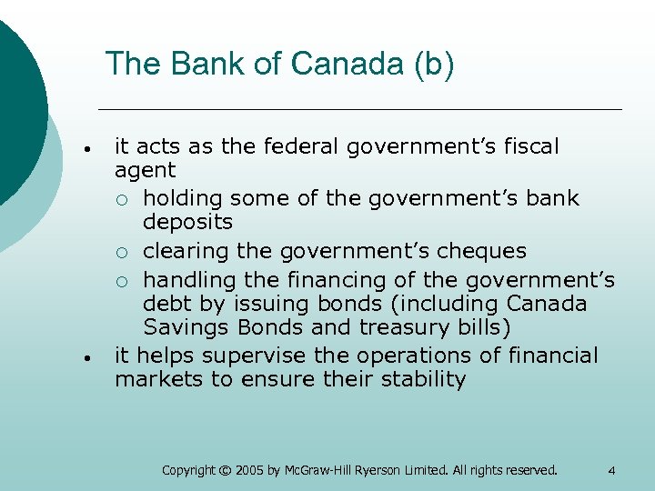 The Bank of Canada (b) • • it acts as the federal government’s fiscal