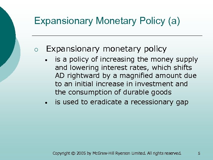 Expansionary Monetary Policy (a) ¡ Expansionary monetary policy • • is a policy of