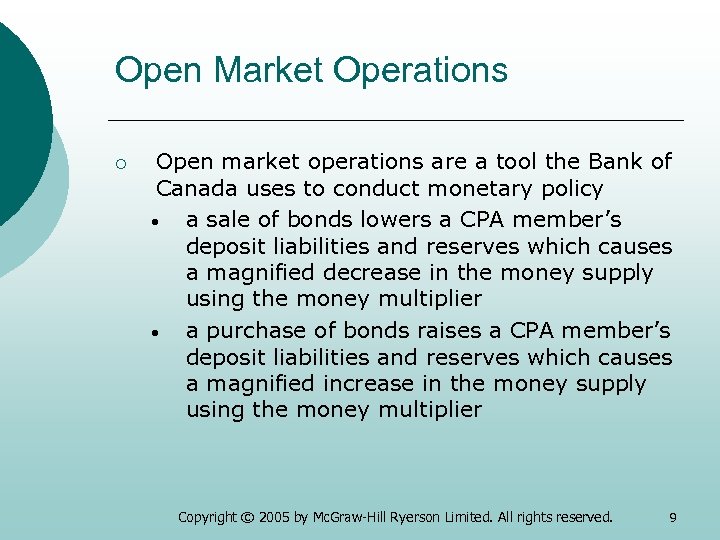 Open Market Operations ¡ Open market operations are a tool the Bank of Canada