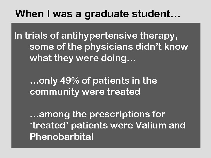 When I was a graduate student… In trials of antihypertensive therapy, some of the