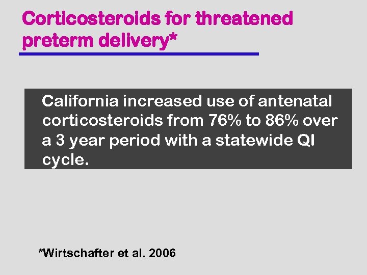 Corticosteroids for threatened preterm delivery* California increased use of antenatal corticosteroids from 76% to