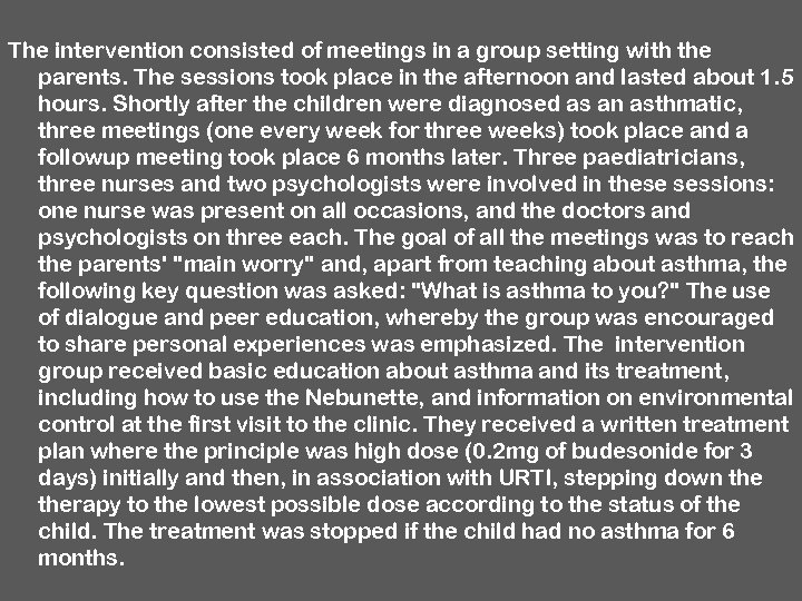 The intervention consisted of meetings in a group setting with the parents. The sessions