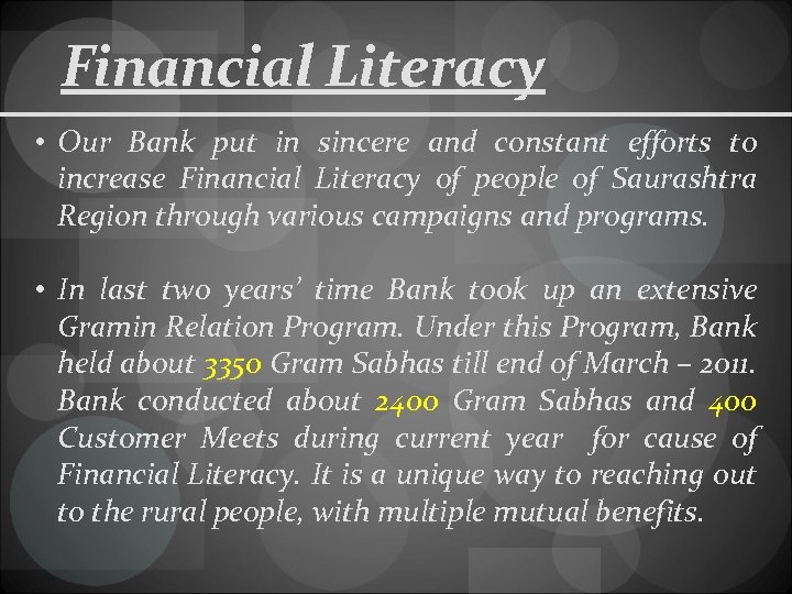 Financial Literacy • Our Bank put in sincere and constant efforts to increase Financial