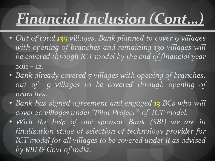 Financial Inclusion (Cont…) • Out of total 139 villages, Bank planned to cover 9