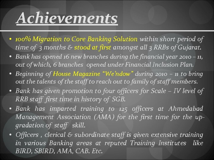 Achievements • 100% Migration to Core Banking Solution within short period of time of