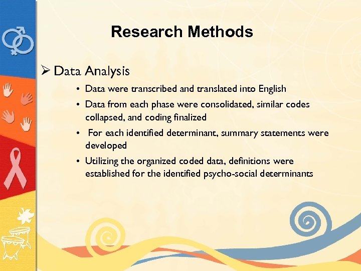 Research Methods Ø Data Analysis • Data were transcribed and translated into English •