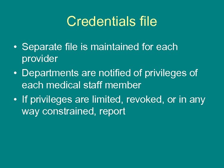 Credentials file • Separate file is maintained for each provider • Departments are notified