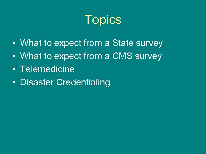 Topics • • What to expect from a State survey What to expect from