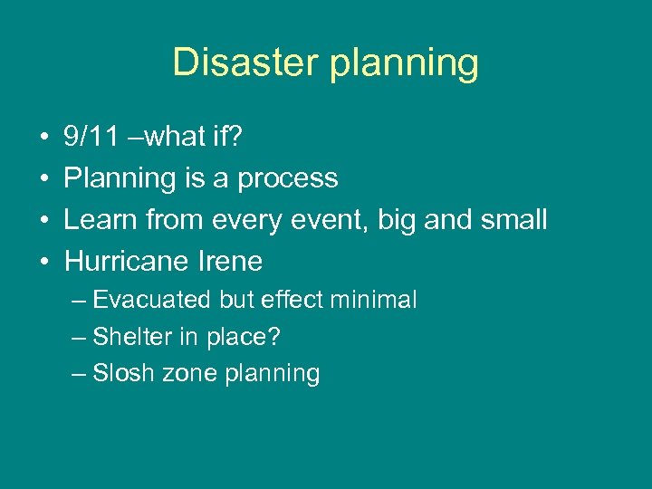 Disaster planning • • 9/11 –what if? Planning is a process Learn from every