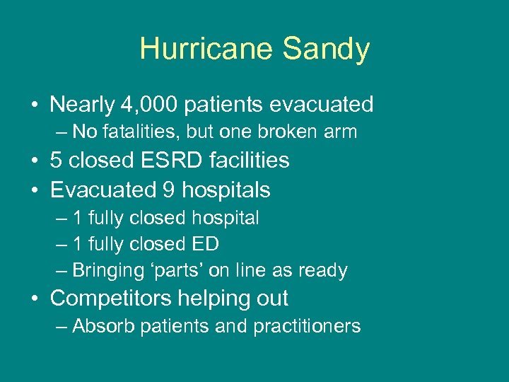 Hurricane Sandy • Nearly 4, 000 patients evacuated – No fatalities, but one broken