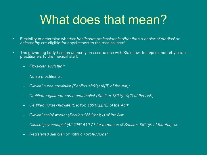 What does that mean? • Flexibility to determine whether healthcare professionals other than a