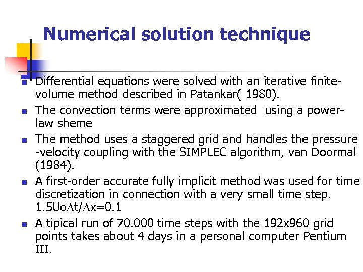 Numerical solution technique n n n Differential equations were solved with an iterative finitevolume