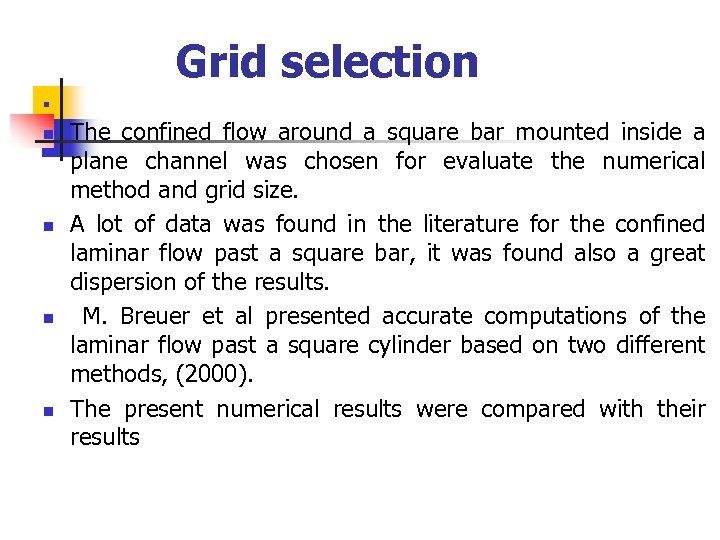 Grid selection n n The confined flow around a square bar mounted inside a