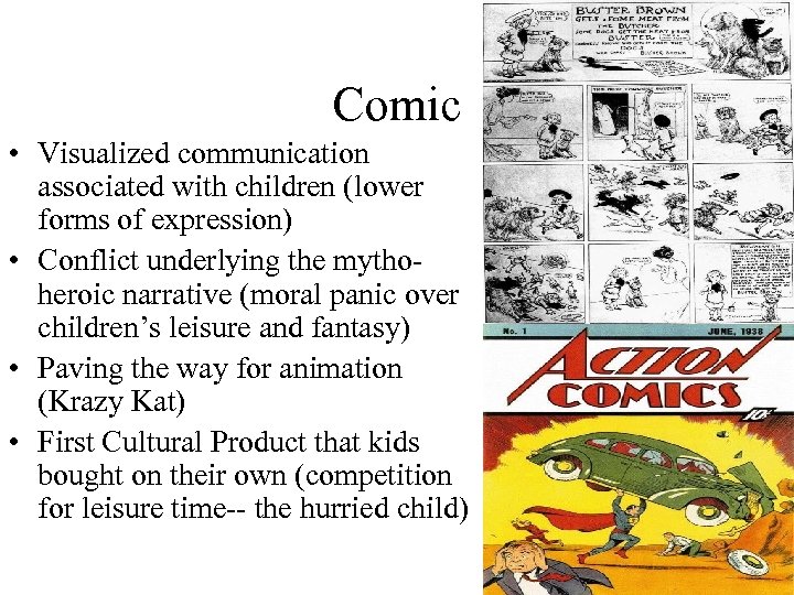 Comic • Visualized communication associated with children (lower forms of expression) • Conflict underlying