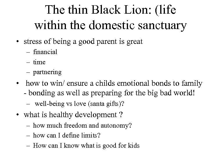 The thin Black Lion: (life within the domestic sanctuary • stress of being a