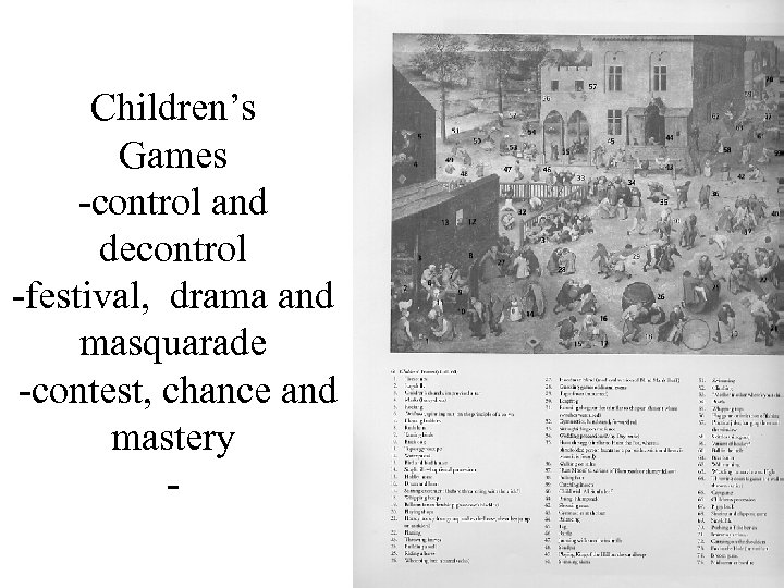 Children’s Games -control and decontrol -festival, drama and masquarade -contest, chance and mastery -