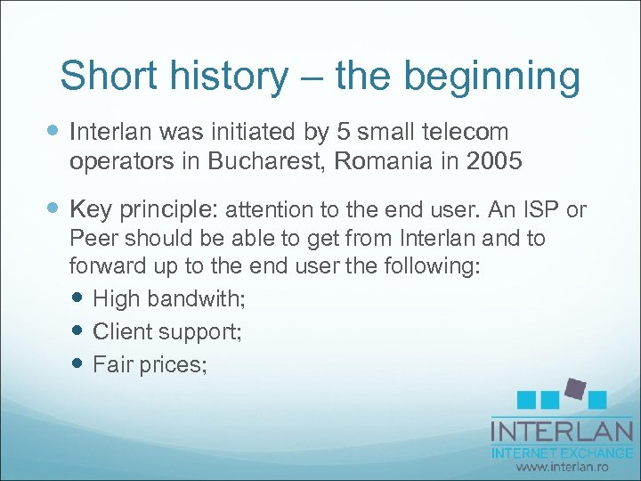 Short history – the beginning Interlan was initiated by 5 small telecom operators in